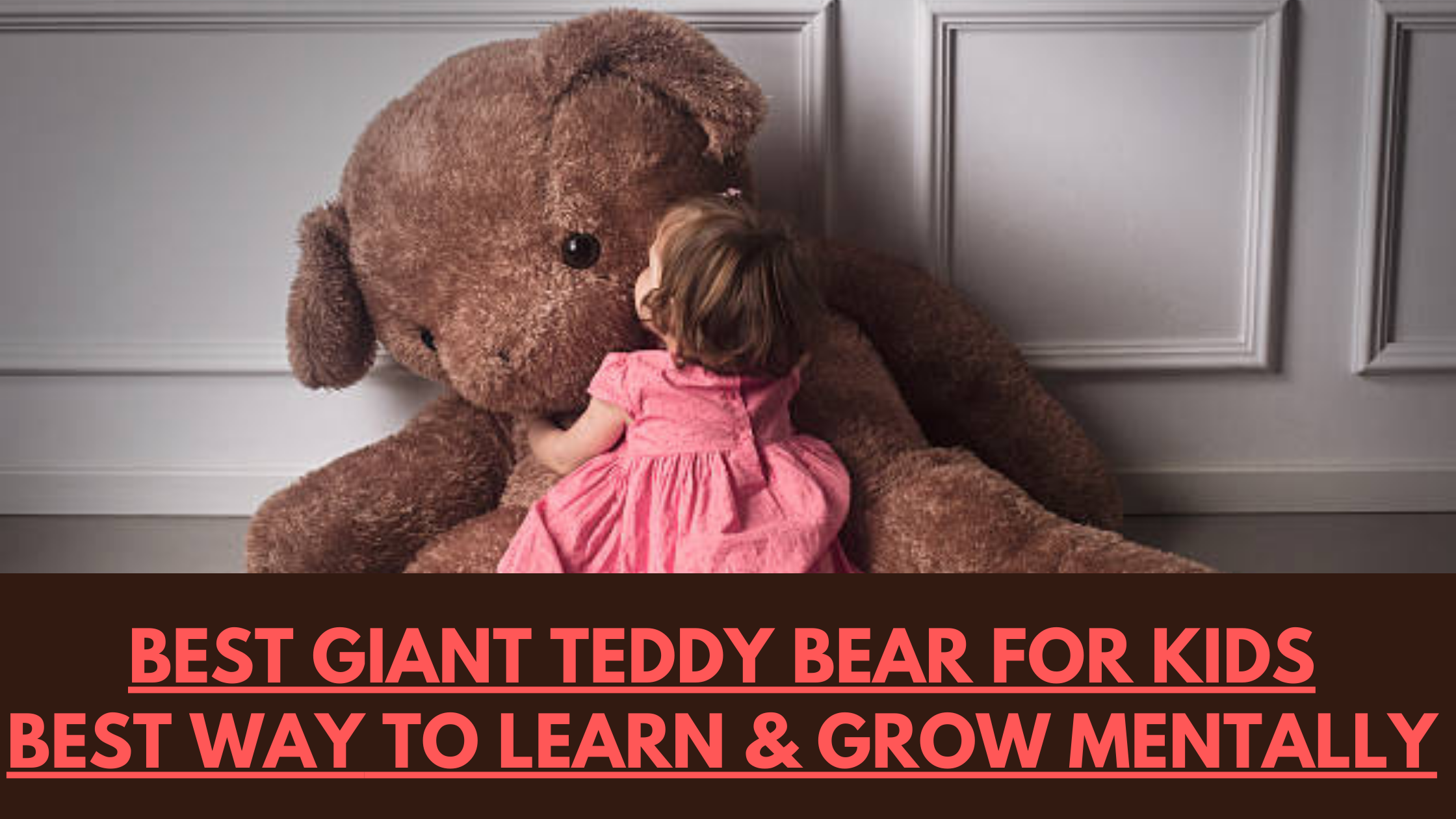 Best Giant Teddy Bear For Kids - Best Way To Learn & Grow Mentally