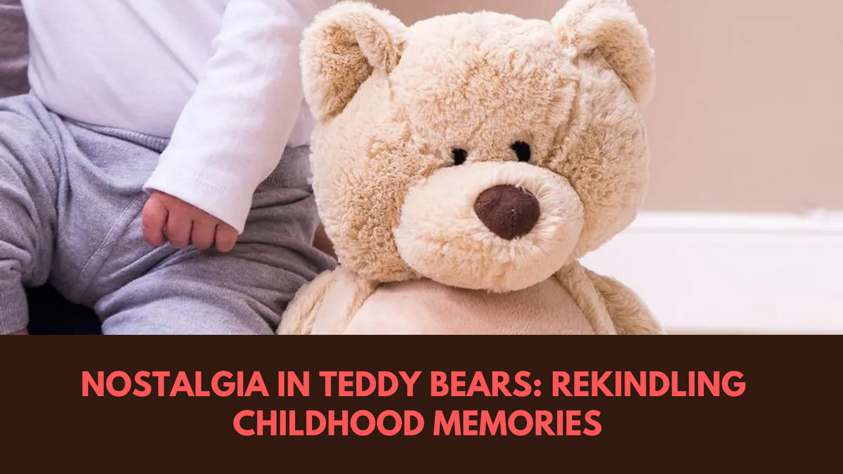       Nostalgia in Teddy Bears: Rekindling Childhood Memories - Boo Bear Factory