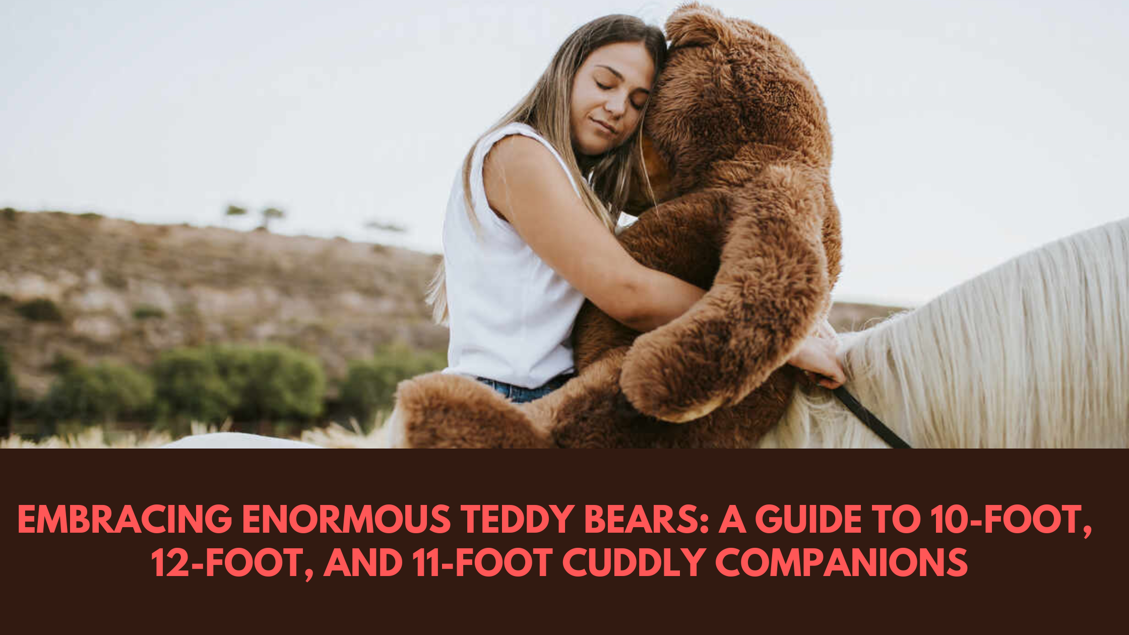 Embracing Enormous Teddy Bears