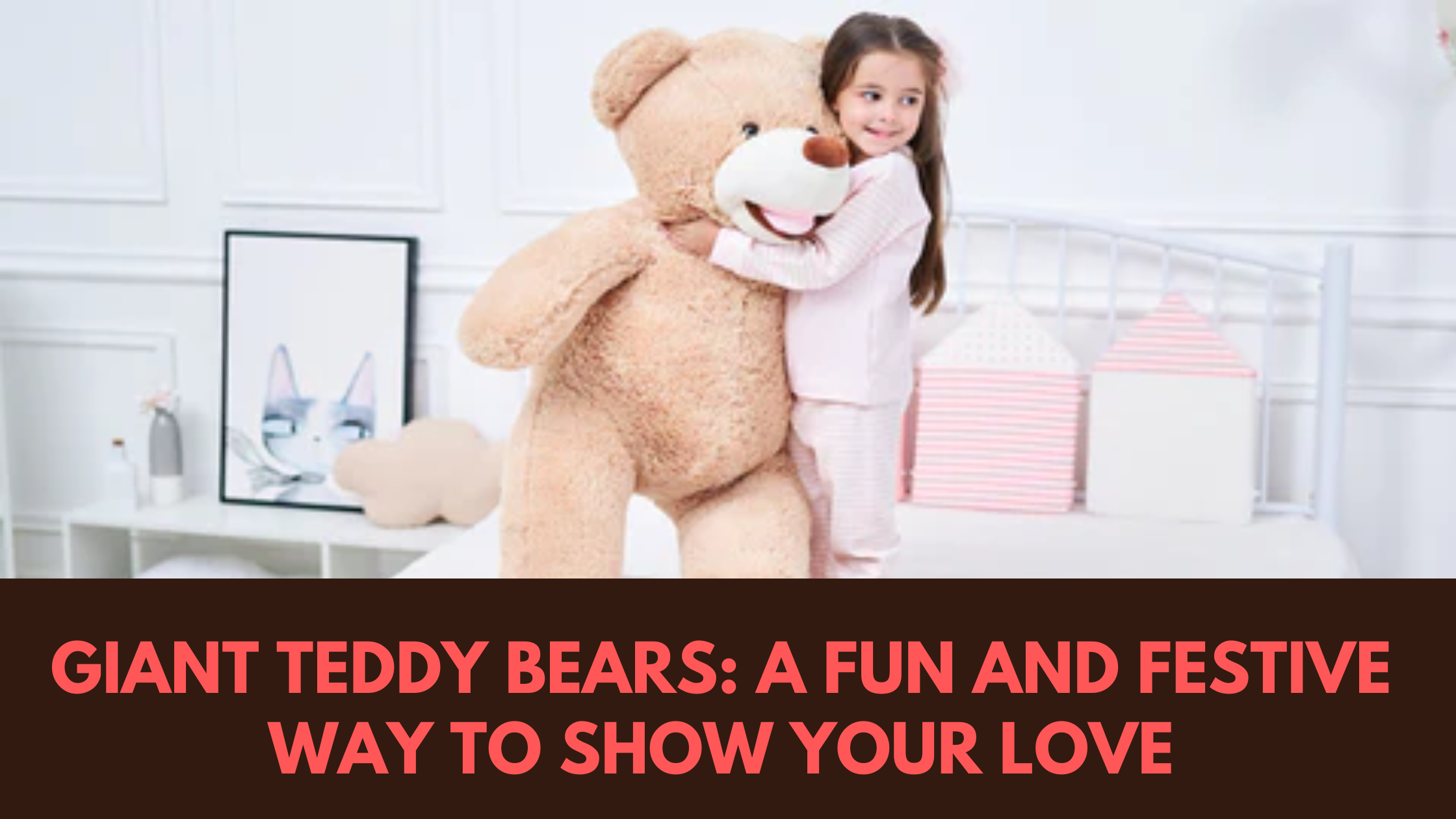 Giant Teddy Bears: A Fun and Festive Way to Show Your Love