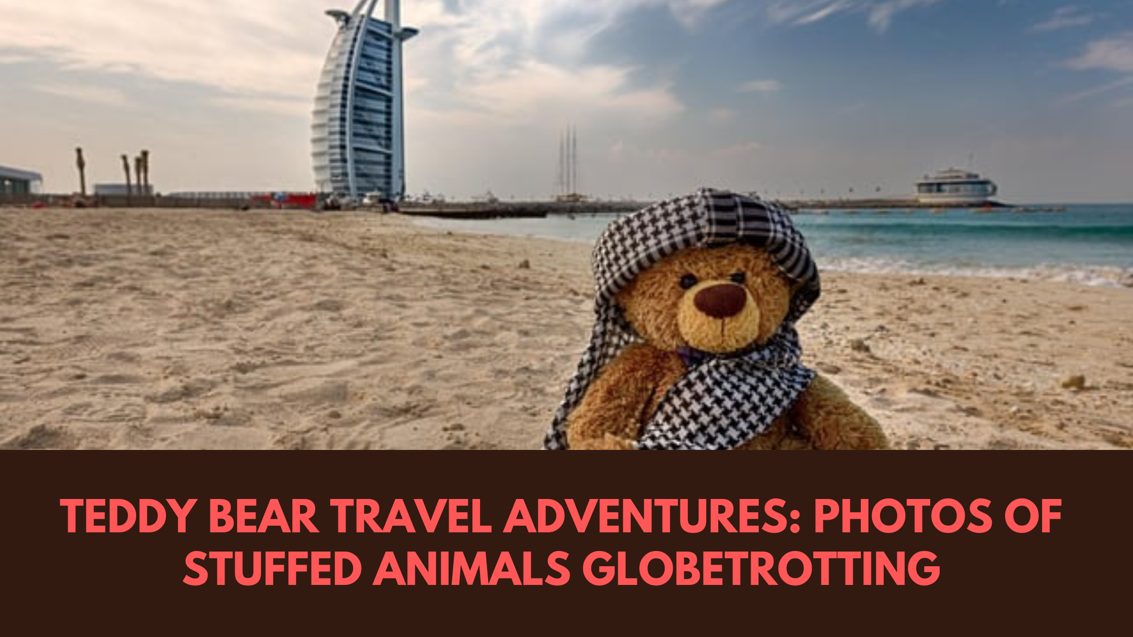 Teddy Bear Travel Adventures: Photos of Stuffed Animals Globetrotting