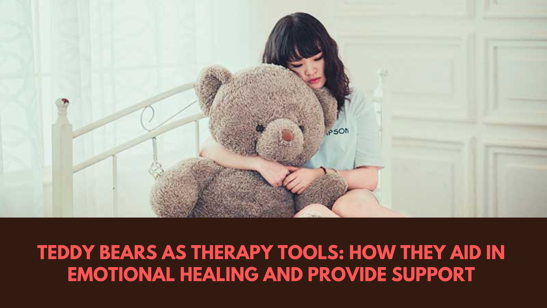 Teddy Bears as Therapy Tools: How They Aid in Emotional Healing and Provide Support