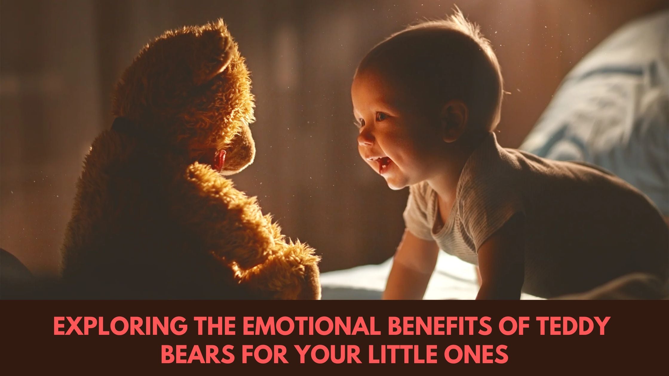 Exploring the Emotional Benefits of Teddy Bears for Your Little Ones