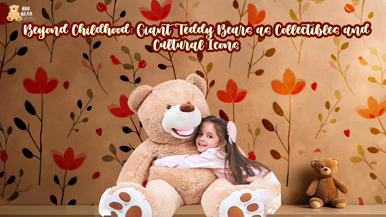 Beyond Childhood: Giant Teddy Bears as Collectibles and Cultural Icons