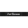 Just Because Ribbon | $10.99 | Boo Bear Factory